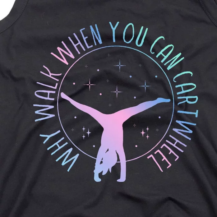 Why Walk When You Can Cartwheel Gymnast Gymnastic Gifts Girl Tank Top