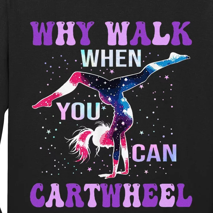 Why Walk When You Can Cartwheel Cute Gymnastics Women Gift Tall Long Sleeve T-Shirt