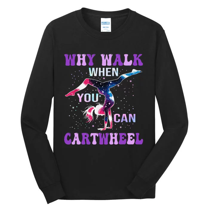 Why Walk When You Can Cartwheel Cute Gymnastics Women Gift Tall Long Sleeve T-Shirt