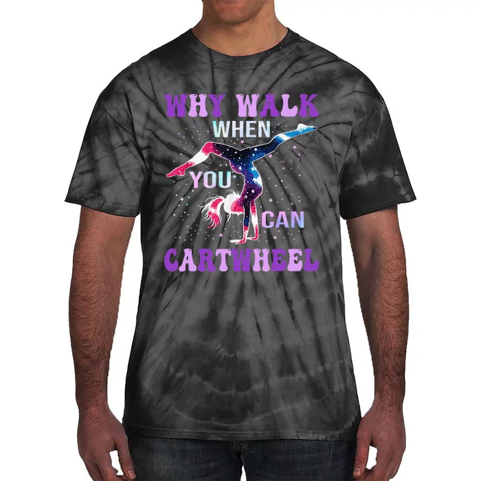 Why Walk When You Can Cartwheel Cute Gymnastics Women Gift Tie-Dye T-Shirt