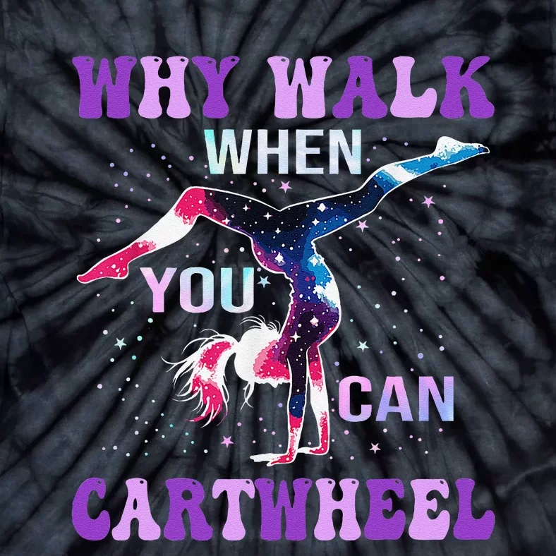 Why Walk When You Can Cartwheel Cute Gymnastics Women Gift Tie-Dye T-Shirt