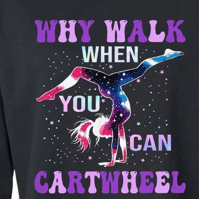 Why Walk When You Can Cartwheel Cute Gymnastics Women Gift Cropped Pullover Crew