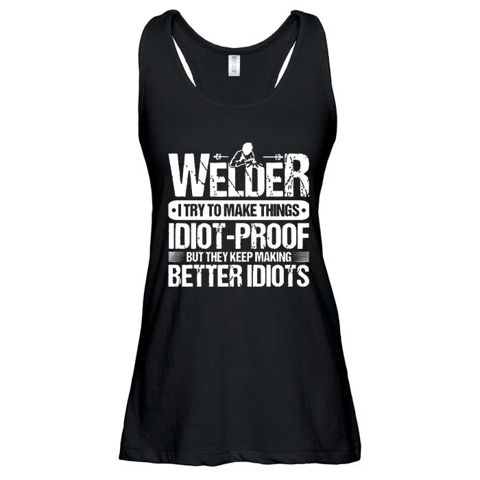 Welders Welding Welder I Try To Make Things Idiot Proof Ladies Essential Flowy Tank