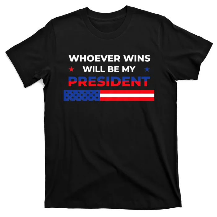 Whoever Wins Will Be My President 2024 Election T-Shirt