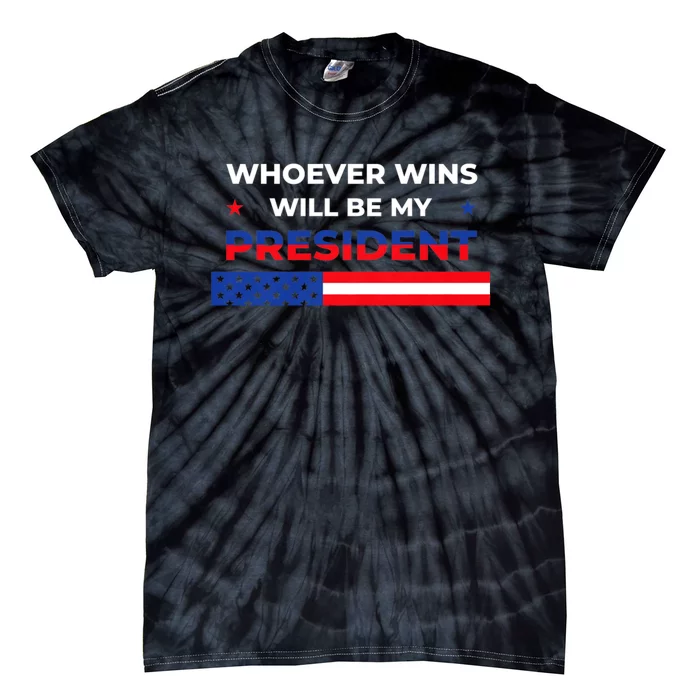 Whoever Wins Will Be My President 2024 Election Tie-Dye T-Shirt