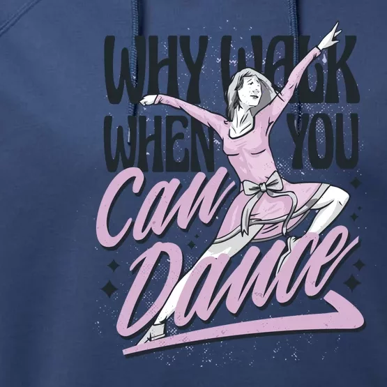 Why Walk When You Can Dance Performance Fleece Hoodie