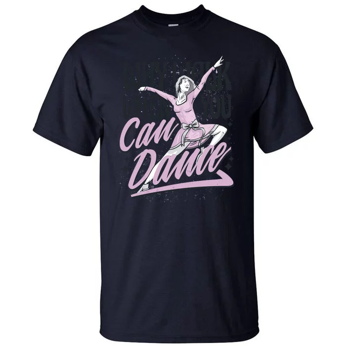 Why Walk When You Can Dance Tall T-Shirt