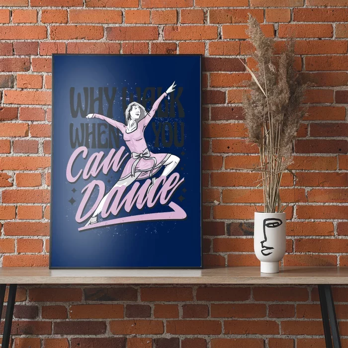 Why Walk When You Can Dance Poster