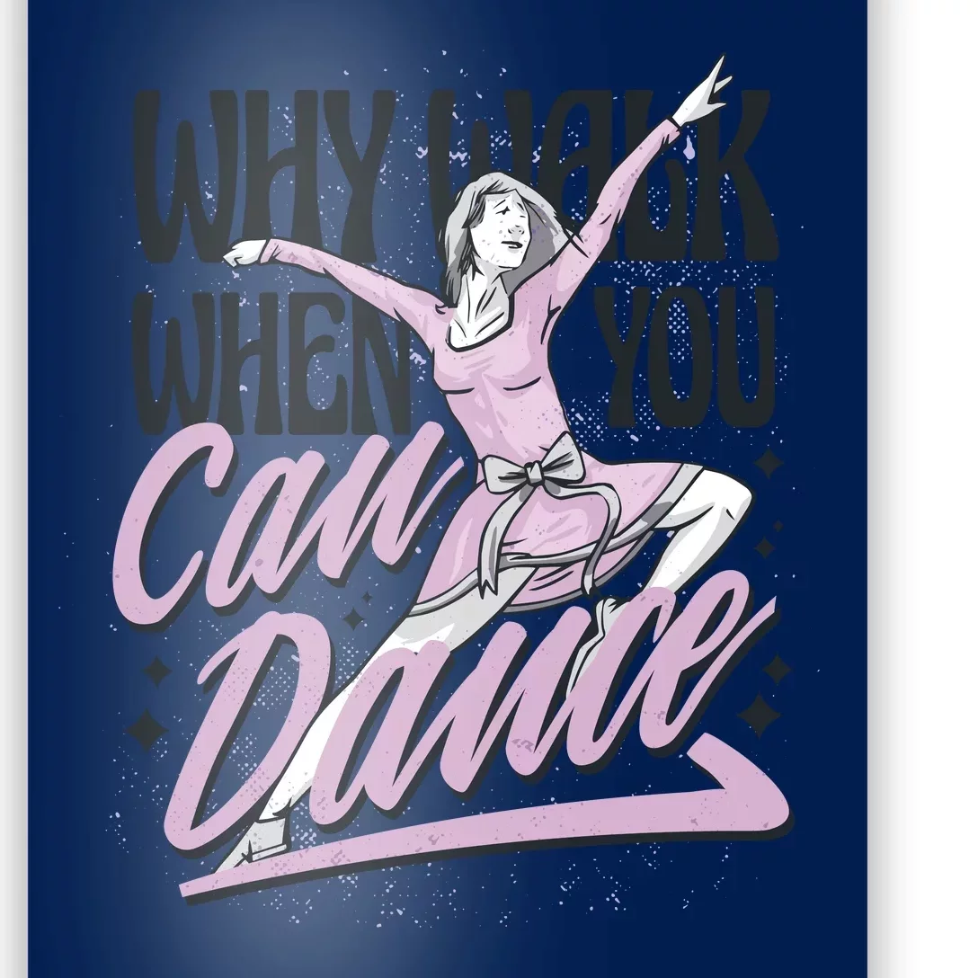 Why Walk When You Can Dance Poster