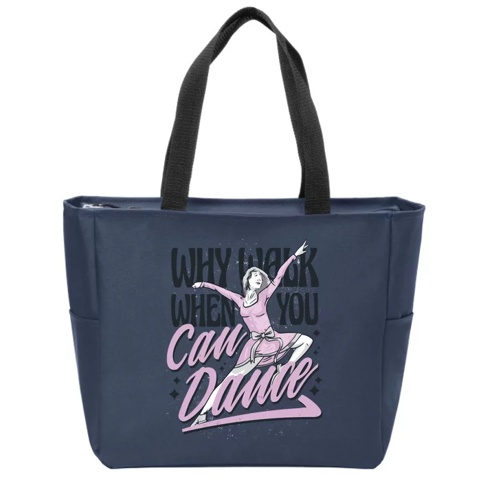 Why Walk When You Can Dance Zip Tote Bag