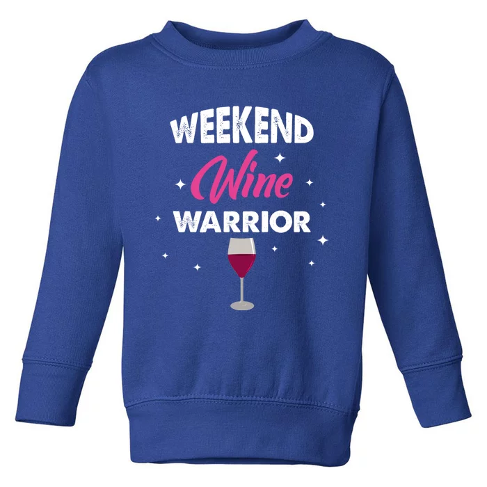 Wo Weekend Warrior Wine Funny Day Ing Gift Toddler Sweatshirt