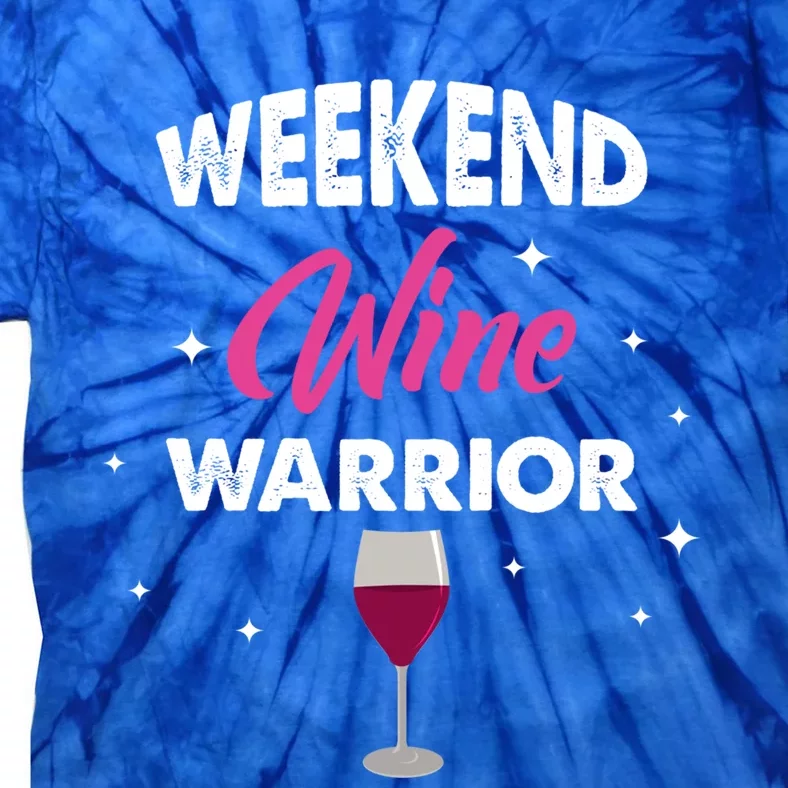 Wo Weekend Warrior Wine Funny Day Ing Gift Tie-Dye T-Shirt