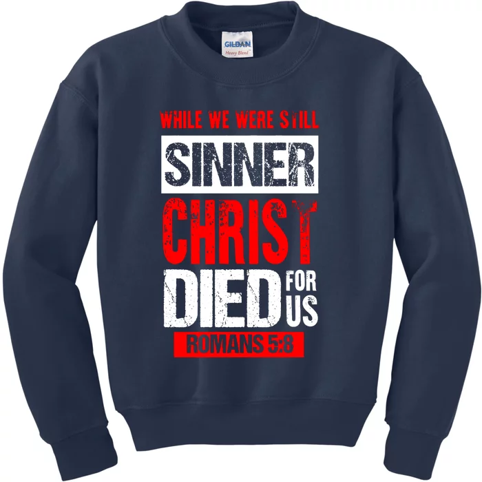 While We Were Still Sinners Christ Died For Us Kids Sweatshirt