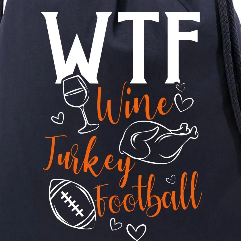 Wo Wtf Wine Turkey Football Funny Thanksgiving Drawstring Bag