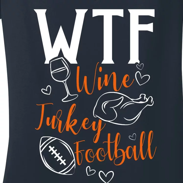 Wo Wtf Wine Turkey Football Funny Thanksgiving Women's V-Neck T-Shirt