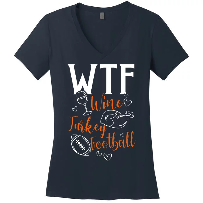 Wo Wtf Wine Turkey Football Funny Thanksgiving Women's V-Neck T-Shirt