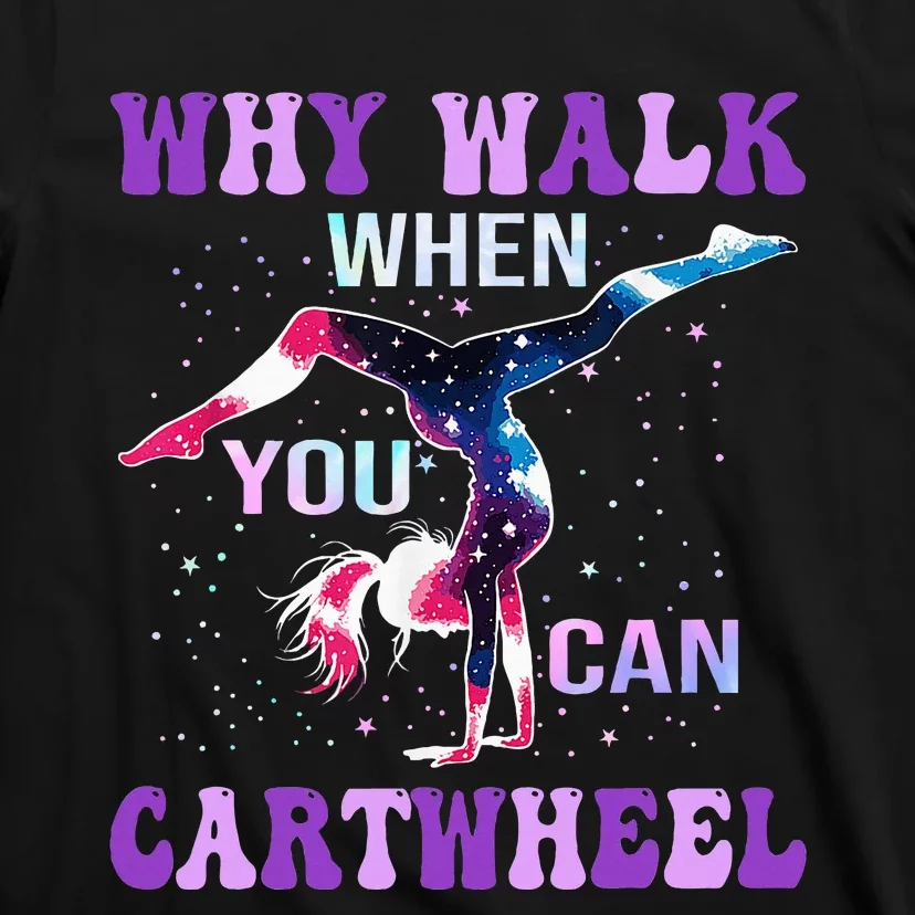 Why Walk When You Can Cartwheel Cute Gymnastics T-Shirt