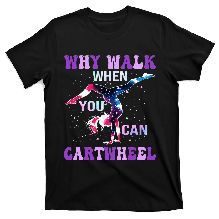 Why Walk When You Can Cartwheel Cute Gymnastics T-Shirt