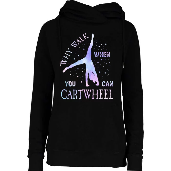 Why Walk When You Can Cartwheel Cute Gymnastics Womens Funnel Neck Pullover Hood