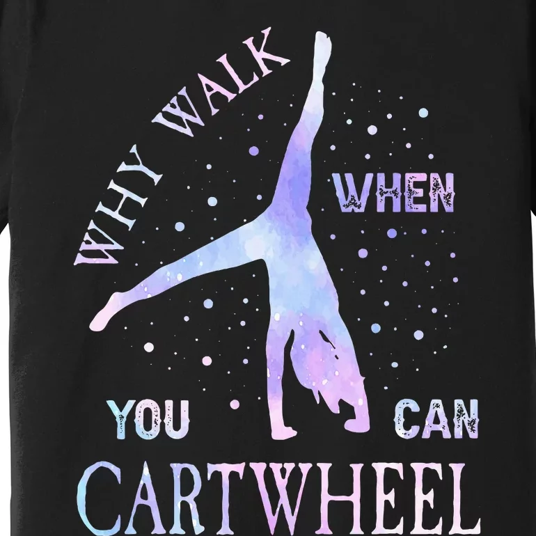 Why Walk When You Can Cartwheel Cute Gymnastics Premium T-Shirt