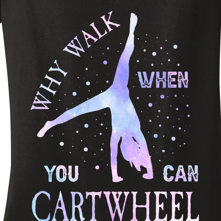 Why Walk When You Can Cartwheel Cute Gymnastics Women's V-Neck T-Shirt