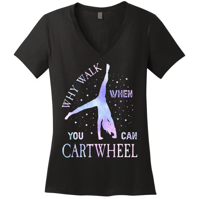 Why Walk When You Can Cartwheel Cute Gymnastics Women's V-Neck T-Shirt