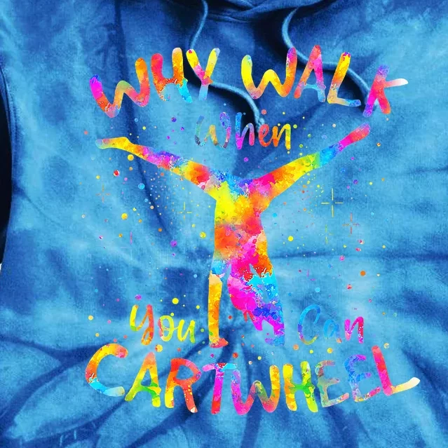 Why Walk When You Can Cartwheel Gymnast Gymnastic Tumbling Tie Dye Hoodie