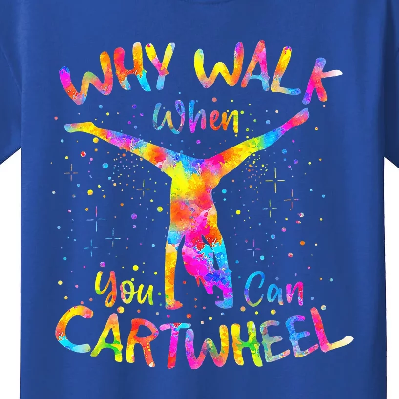 Why Walk When You Can Cartwheel Gymnast Gymnastic Tumbling Kids T-Shirt