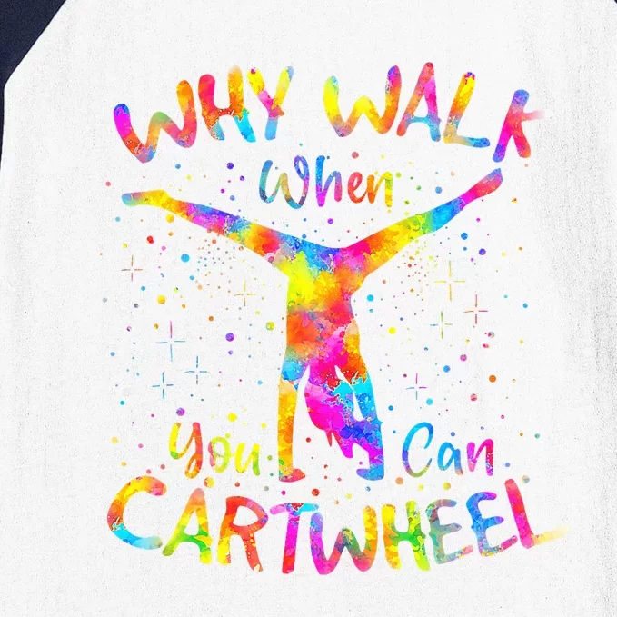 Why Walk When You Can Cartwheel Gymnast Gymnastic Tumbling Baseball Sleeve Shirt