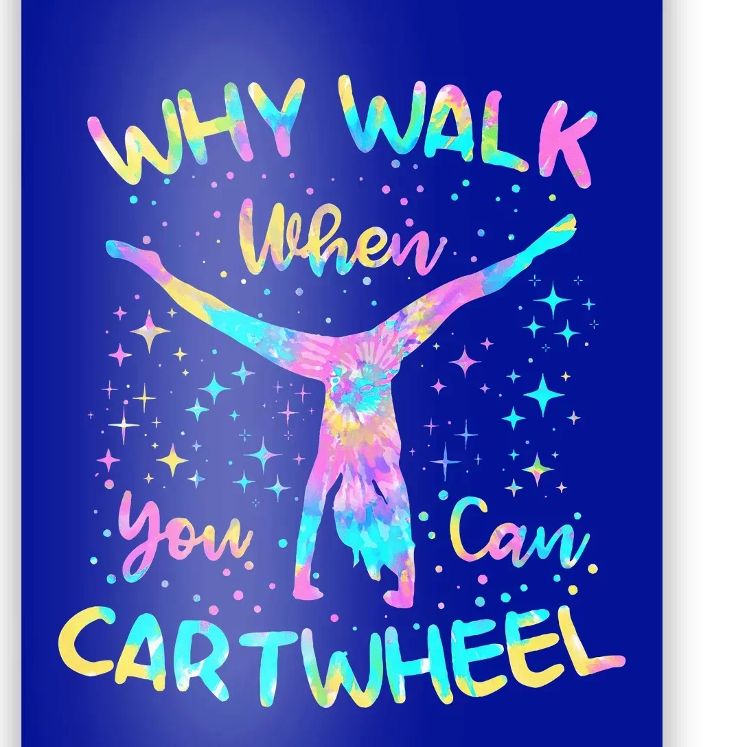 Why Walk When You Can Cartwheel Gymnast Gymnastic Tumbling Poster