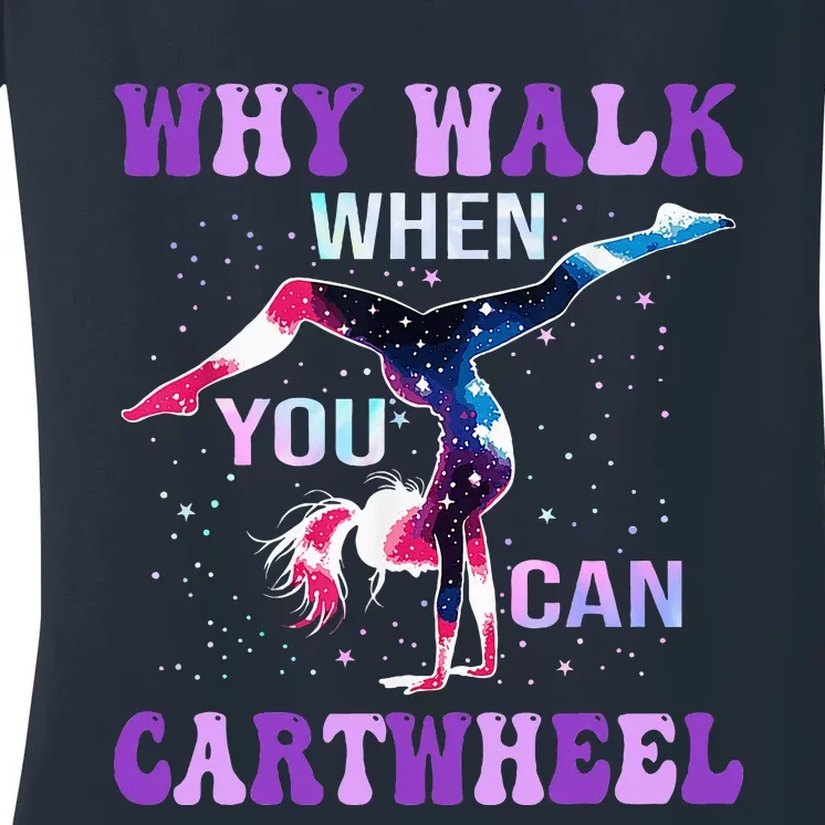 Why Walk When You Can Cartwheel Cute Gymnastics Women's V-Neck T-Shirt