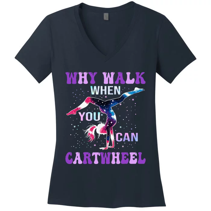 Why Walk When You Can Cartwheel Cute Gymnastics Women's V-Neck T-Shirt