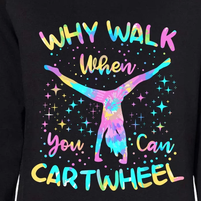 Why Walk When You Can Cartwheel For Girl Funny Gymnastics Womens California Wash Sweatshirt