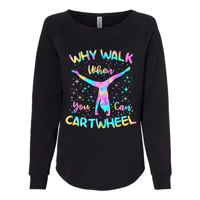 Why Walk When You Can Cartwheel For Girl Funny Gymnastics Womens California Wash Sweatshirt