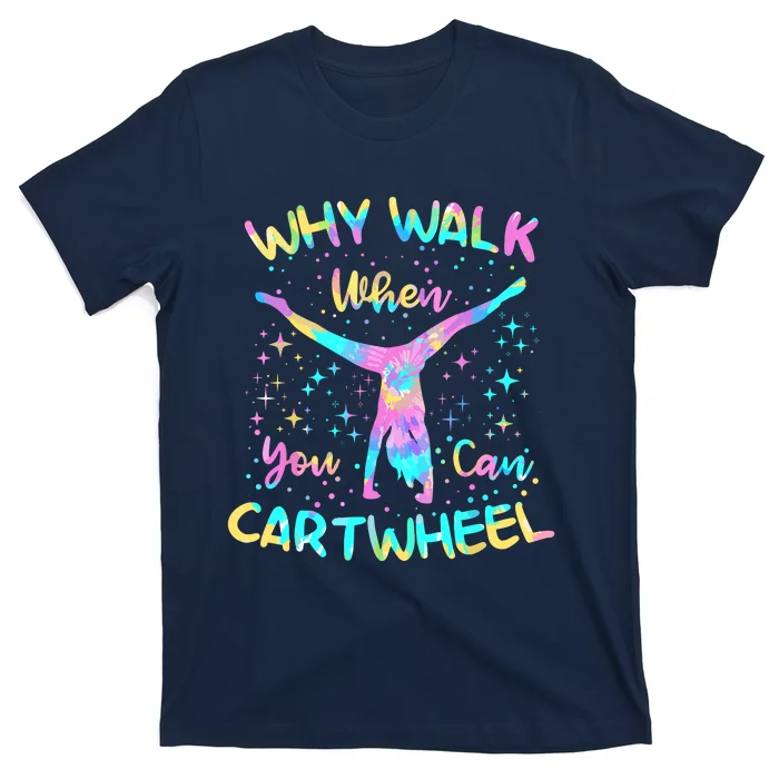 Why Walk When You Can Cartwheel For Girl Funny Gymnastics T-Shirt