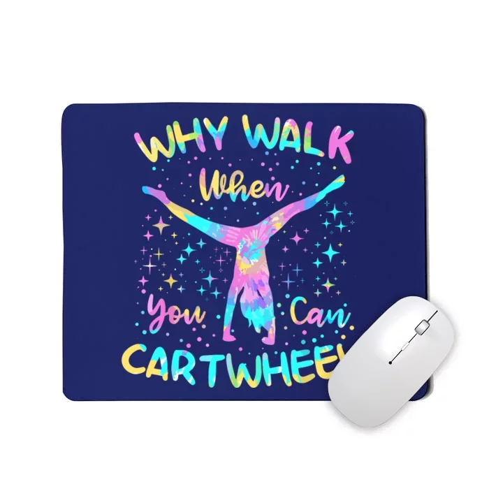 Why Walk When You Can Cartwheel For Girl Funny Gymnastics Mousepad