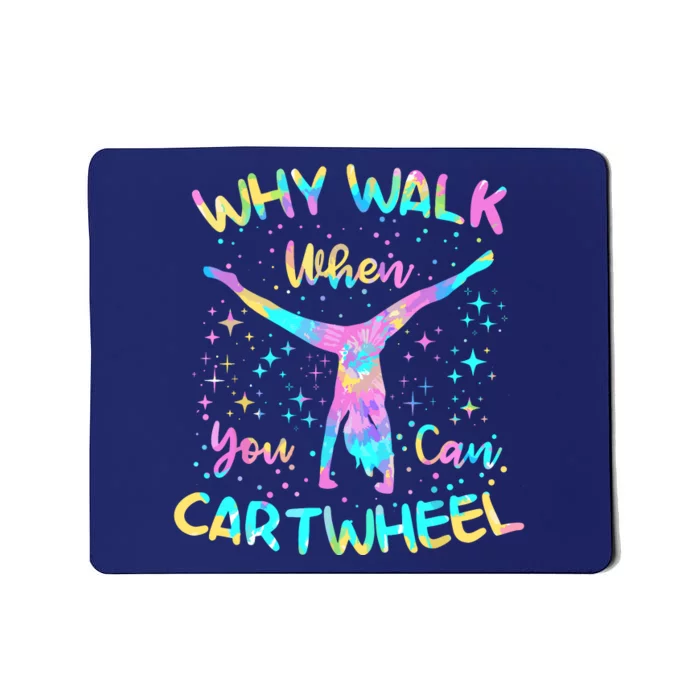 Why Walk When You Can Cartwheel For Girl Funny Gymnastics Mousepad