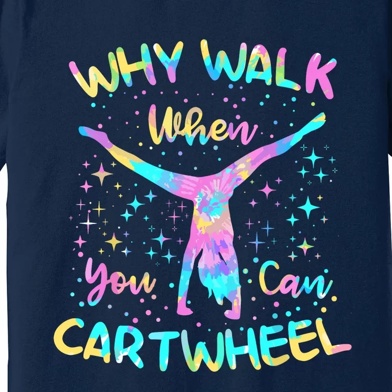 Why Walk When You Can Cartwheel For Girl Funny Gymnastics Premium T-Shirt