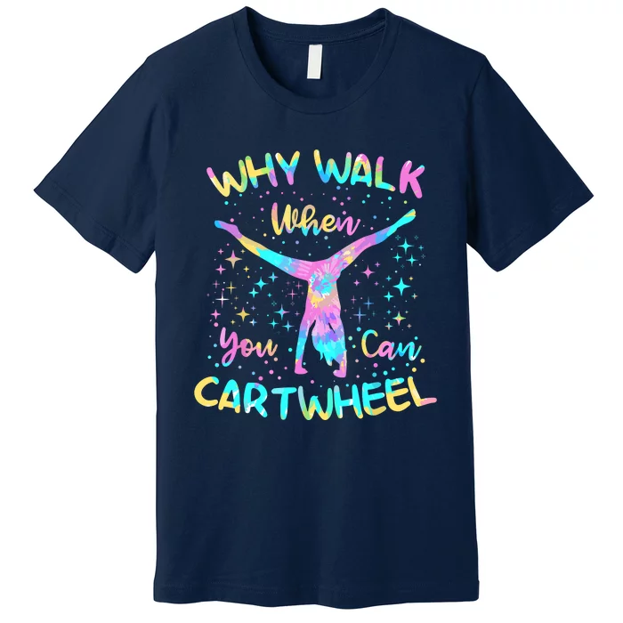 Why Walk When You Can Cartwheel For Girl Funny Gymnastics Premium T-Shirt