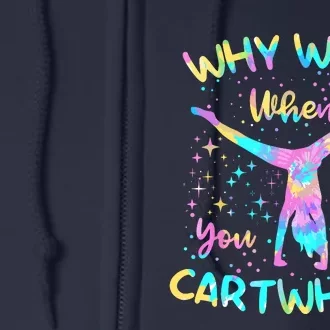 Why Walk When You Can Cartwheel For Girl Funny Gymnastics Full Zip Hoodie