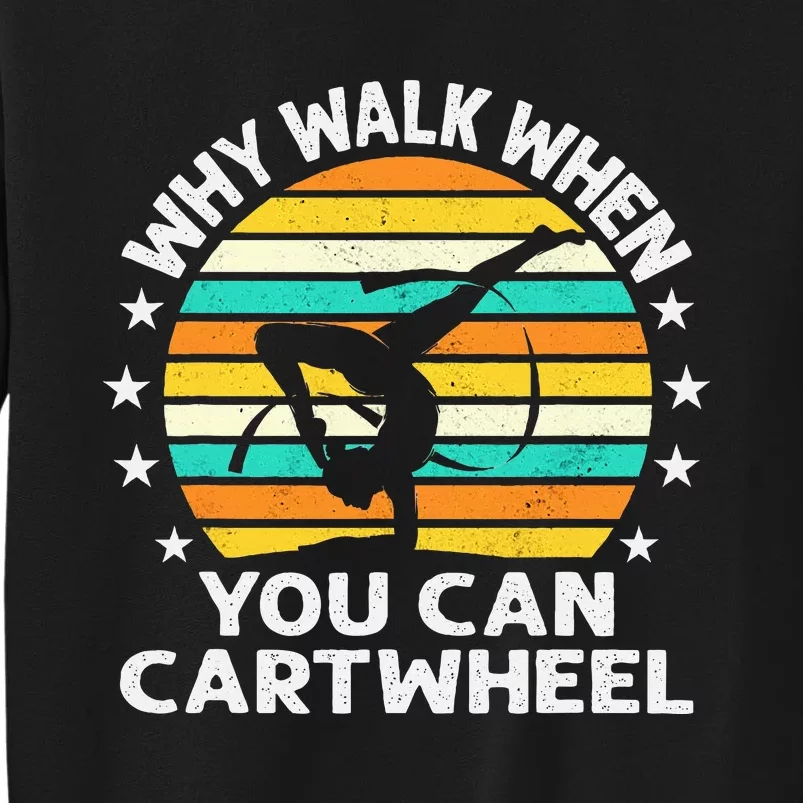 Why Walk When You Cartwheel Gymnastics Tall Sweatshirt