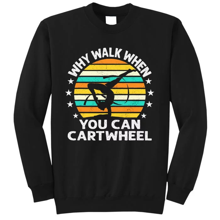 Why Walk When You Cartwheel Gymnastics Tall Sweatshirt