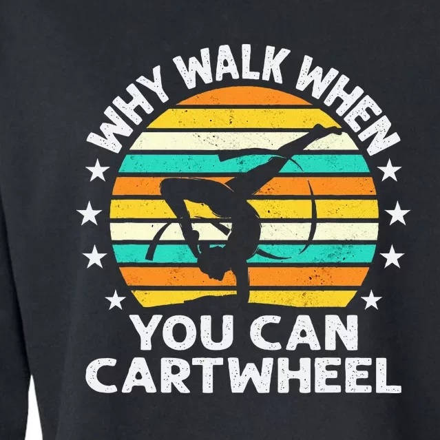 Why Walk When You Cartwheel Gymnastics Cropped Pullover Crew