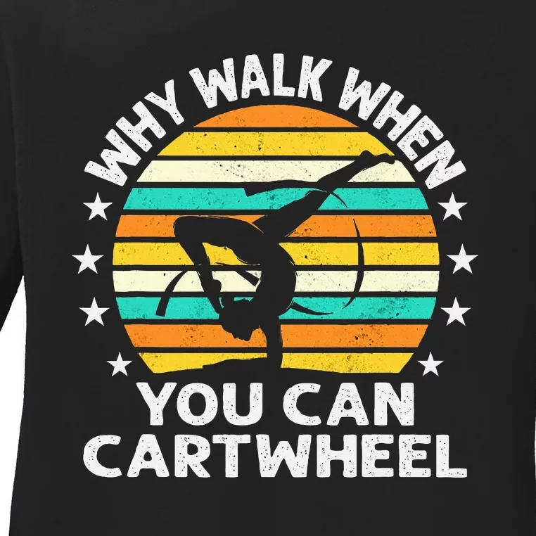 Why Walk When You Cartwheel Gymnastics Ladies Long Sleeve Shirt