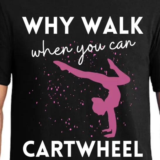 Why Walk When You Can Cartwheel Funny Gymnast 78 Great Gift Pajama Set