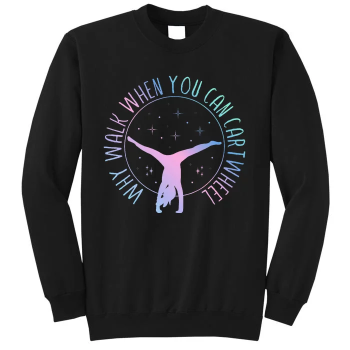 Why Walk When You Can Cartwheel Gymnast Gymnastic Sweatshirt