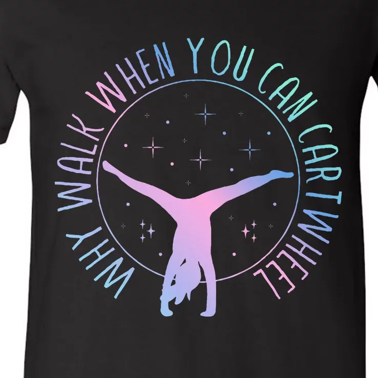 Why Walk When You Can Cartwheel Gymnast Gymnastic V-Neck T-Shirt