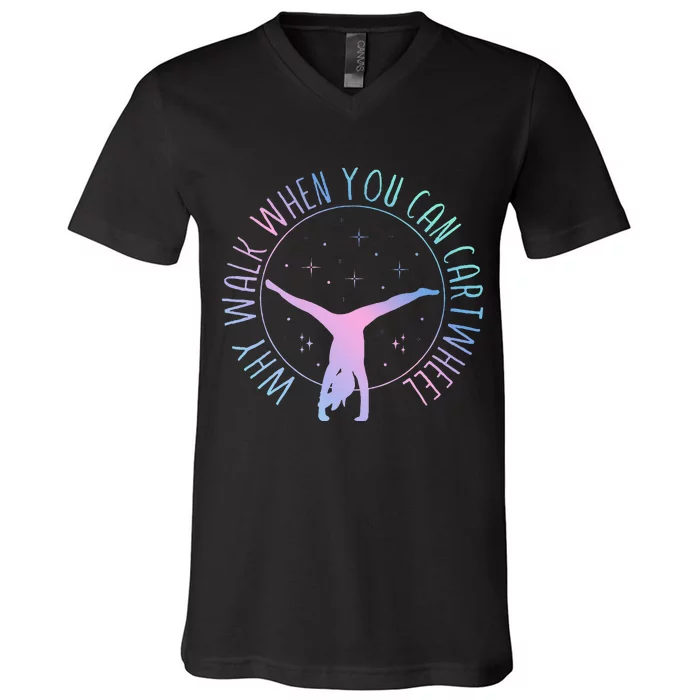 Why Walk When You Can Cartwheel Gymnast Gymnastic V-Neck T-Shirt