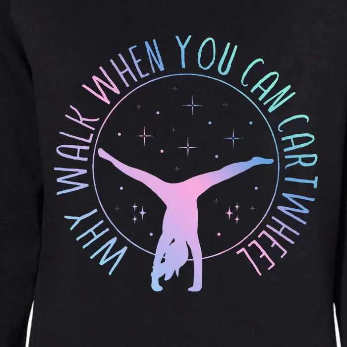 Why Walk When You Can Cartwheel Gymnast Gymnastic Womens California Wash Sweatshirt