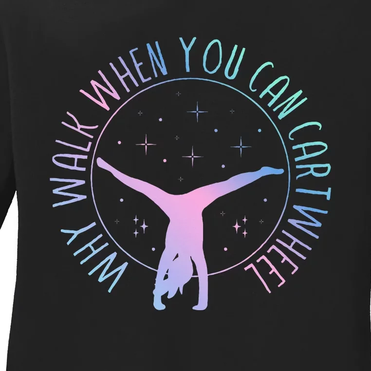 Why Walk When You Can Cartwheel Gymnast Gymnastic Ladies Long Sleeve Shirt